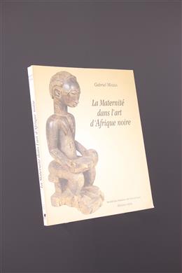 Arte tribal - La Maternité dans lart dAfrique noire